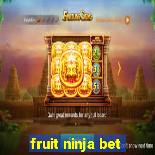 fruit ninja bet